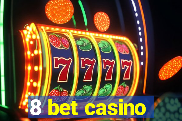 8 bet casino